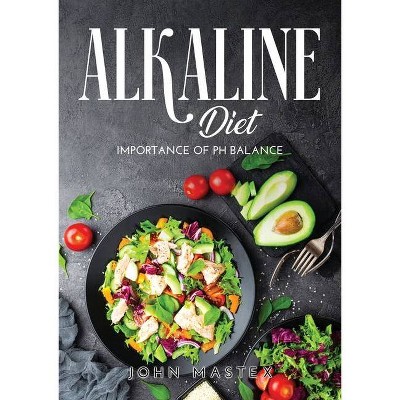 Alkaline Diet - by  John Mastex (Paperback)