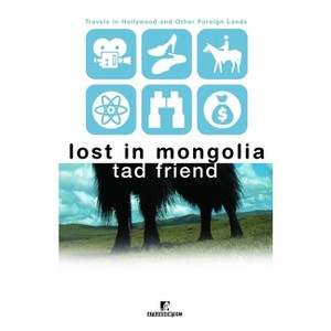 Lost in Mongolia - by  Tad Friend (Paperback) - 1 of 1