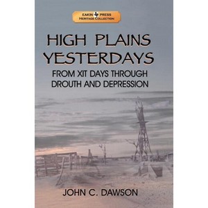 High Plains Yesterdays - by  John C Dawson (Paperback) - 1 of 1