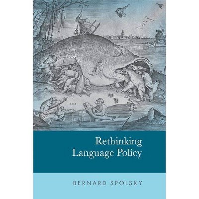 Rethinking Language Policy - by  Bernard Spolsky (Hardcover)