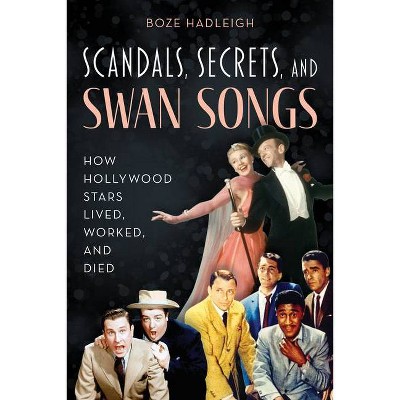 Scandals, Secrets and Swansongs - by  Boze Hadleigh (Paperback)