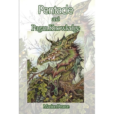 Pentacle and Pagan Knowledge - by  Marion Pearce (Paperback)