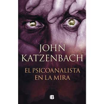 El Psicoanalista En La Mira / The Last Patient - (The Analyst) by  John Katzenbach (Paperback)