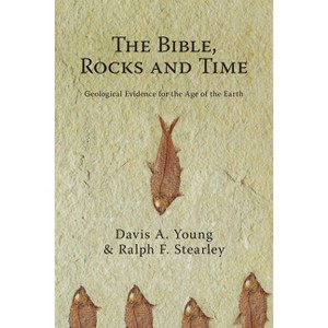 The Bible, Rocks and Time - by  Davis A Young & Ralph F Stearley (Paperback) - 1 of 1
