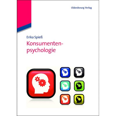 Konsumentenpsychologie - by  Erika Spieß (Paperback)