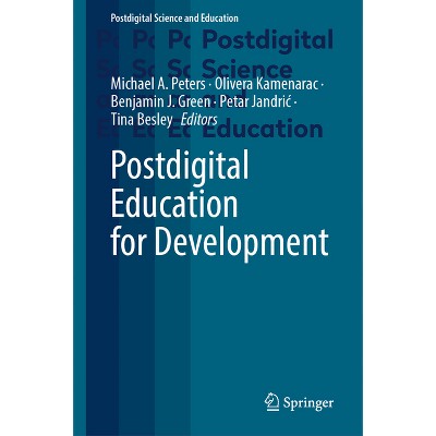 Postdigital Education for Development - by  Michael A Peters & Olivera Kamenarac & Benjamin J Green (Hardcover)