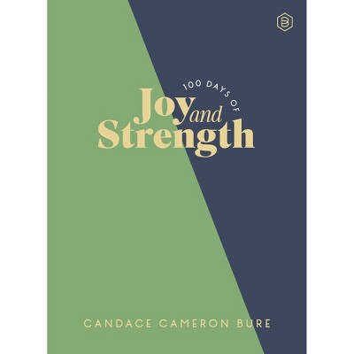 100 Days of Joy and Strength - by Candace Cameron Bure (Hardcover)