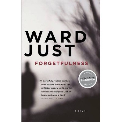 Forgetfulness - by  Ward Just (Paperback)