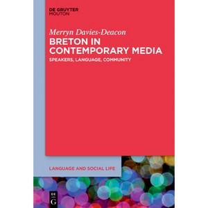 Breton in Contemporary Media - (Language and Social Life [lsl]) by  Merryn Davies-Deacon (Hardcover) - 1 of 1