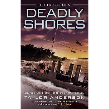 Deadly Shores - (Destroyermen) by  Taylor Anderson (Paperback)