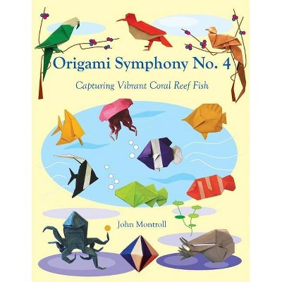 Origami Symphony No. 4 - by  John Montroll (Paperback)