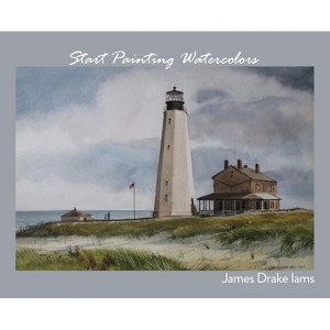Start Painting Watercolors - by  James Drake Iams (Hardcover) - 1 of 1