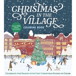 Christmas in the Village Coloring Book - (Chartwell Coloring Books) by  Editors of Chartwell Books (Paperback) - 1 of 1