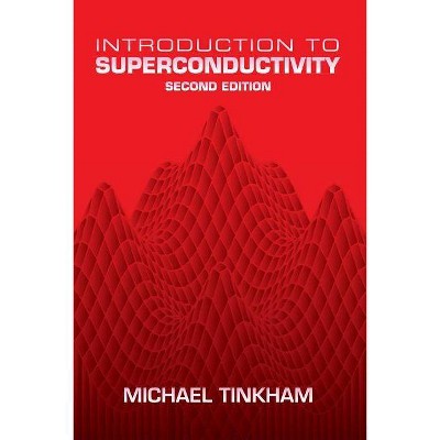 Introduction to Superconductivity - (Dover Books on Physics) 2nd Edition by  Michael Tinkham (Paperback)