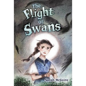 The Flight of Swans - by  Sarah McGuire (Hardcover) - 1 of 1