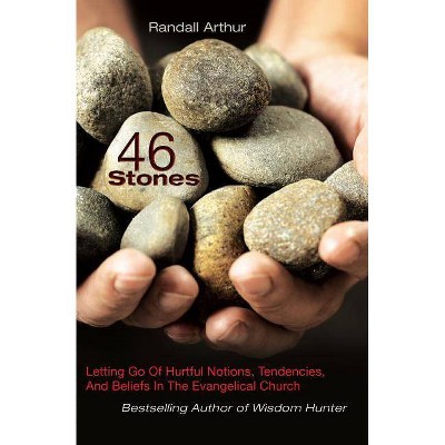 46 Stones - by  Randall Arthur (Paperback)