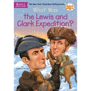 What Was the Lewis and Clark Expedition? - (What Was?) by  Judith St George & Who Hq (Paperback) - 1 of 1