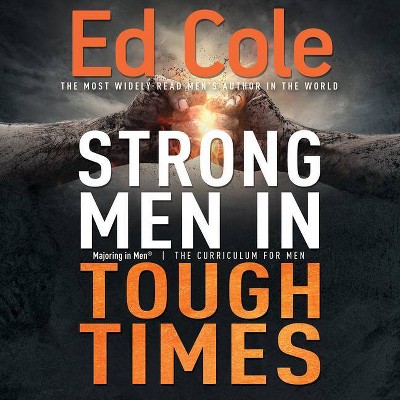 Strong Men in Tough Times Workbook - (Majoring in Men) by  Edwin Louis Cole (Paperback)