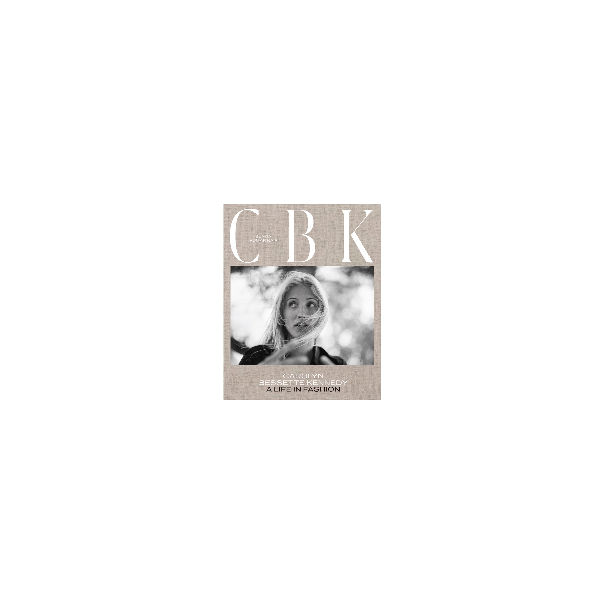 Cbk: Carolyn Bessette Kennedy - by Sunita Kumar Nair (Hardcover)