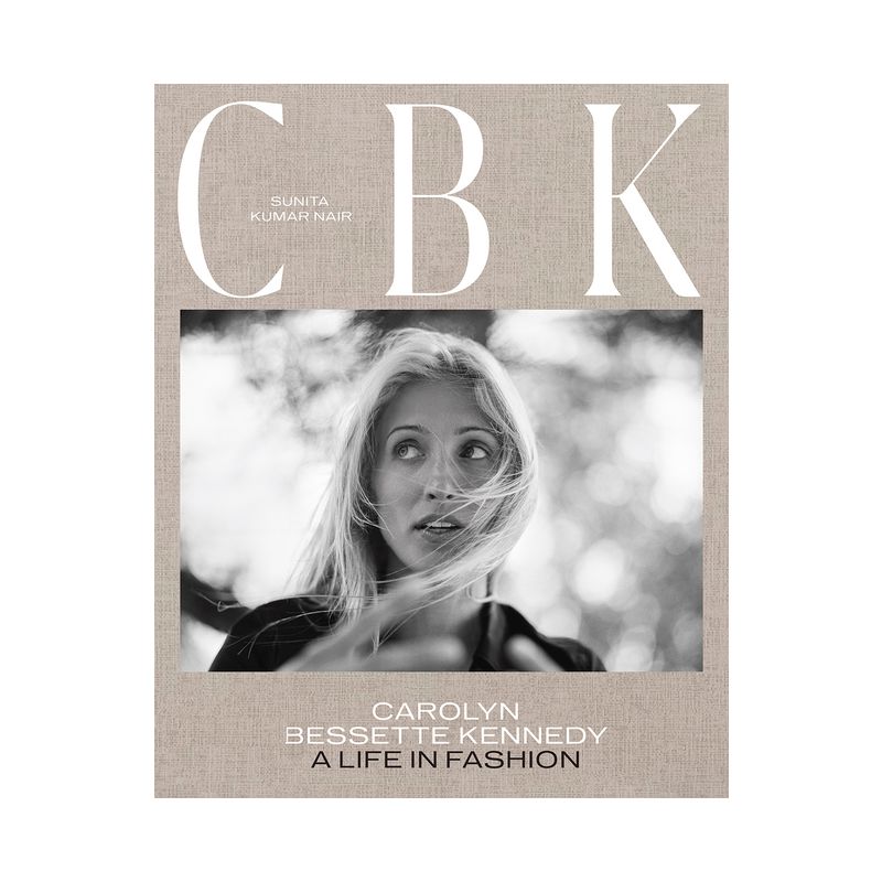 Cbk: Carolyn Bessette Kennedy - by  Sunita Kumar Nair (Hardcover), 1 of 2
