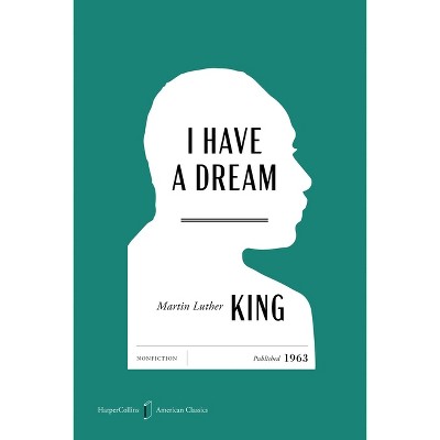 I Have a Dream American Classics Edition - (HarperCollins American Classics) by  Martin Luther King (Paperback)