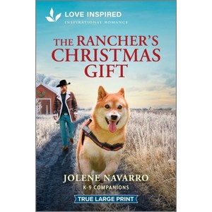 The Rancher's Christmas Gift - (K-9 Companions) Large Print by  Jolene Navarro (Paperback) - 1 of 1