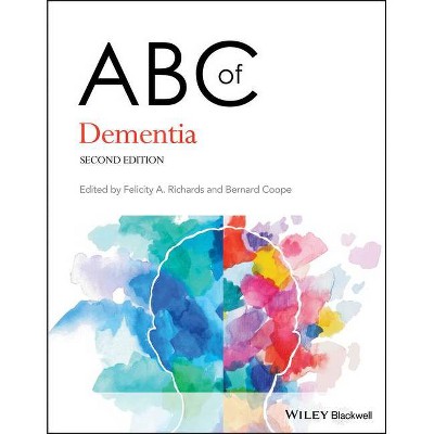 ABC of Dementia - 2nd Edition by  Felicity A Richards & Bernard Coope (Paperback)