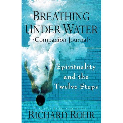 Breathing Under Water Companion Journal - by  Richard Rohr (Paperback)