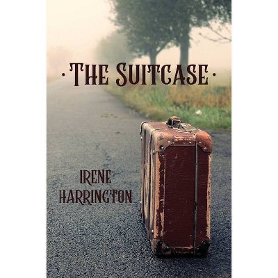 The Suitcase - by  Irene Harrington (Paperback)