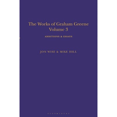 The Works of Graham Greene, Volume 3 - by  Mike Hill & Jon Wise (Paperback)