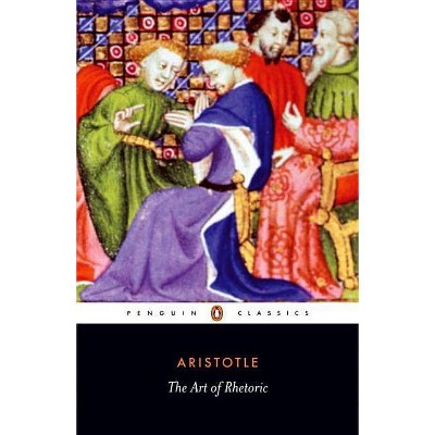 The Art of Rhetoric - (Penguin Classics) by  Aristotle (Paperback)