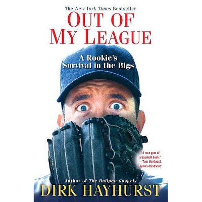 Out of My League - by  Dirk Hayhurst (Paperback)