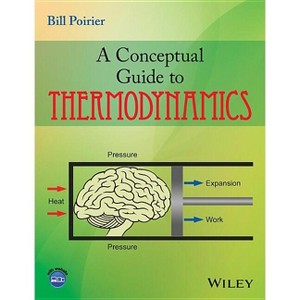 A Conceptual Guide to Thermodynamics - by  Bill Poirier (Paperback) - 1 of 1