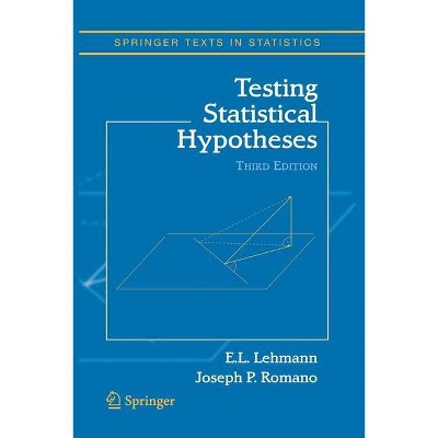 Testing Statistical Hypotheses - (Springer Texts in Statistics) 3rd Edition by  Erich L Lehmann & Joseph P Romano (Paperback)