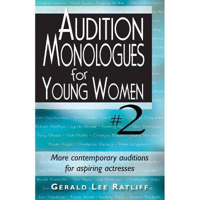 Audition Monologues for Young Women--Volume 2 - by  Gerald Lee Ratliff (Paperback)