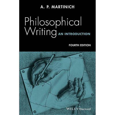 Philosophical Writing - 4th Edition by  A P Martinich (Paperback)