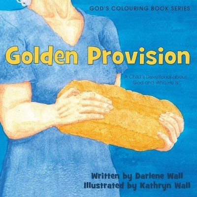 Golden Provision - (God's Colouring Book) by  Darlene Wall (Paperback)