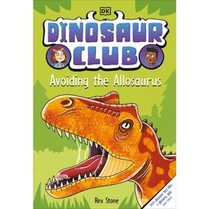 Dinosaur Club: Avoiding the Allosaurus - by Rex Stone - 1 of 1