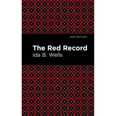 The Red Record - (Mint Editions) by  Ida B Wells (Paperback)