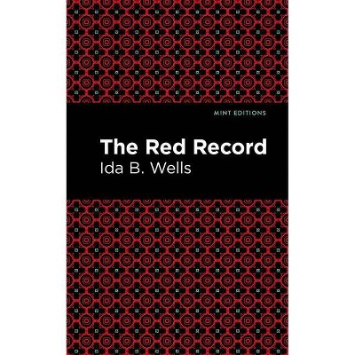 The Red Record - (Mint Editions) by  Ida B Wells (Paperback)