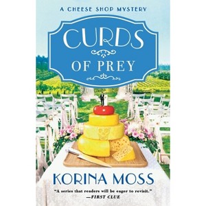 Curds of Prey - (Cheese Shop Mysteries) by  Korina Moss (Paperback) - 1 of 1