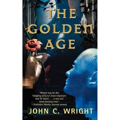 The Golden Age - by  John C Wright (Paperback)