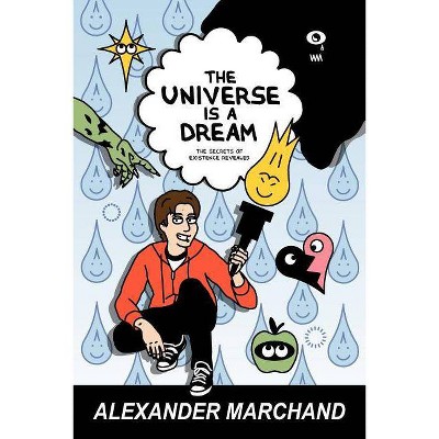 The Universe Is a Dream - by  Alexander Marchand (Paperback)