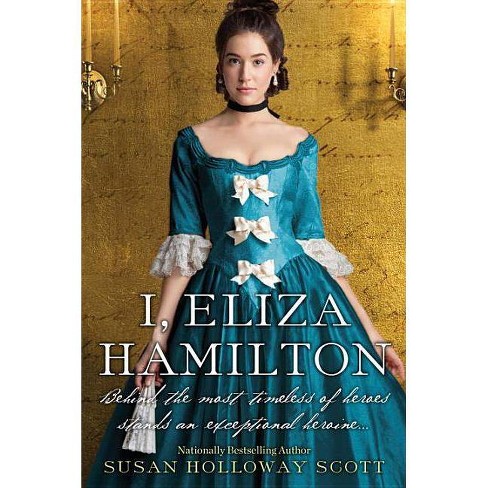 I, Eliza Hamilton 09/26/2017 - By Susan Holloway Scott ( Paperback ) :  Target