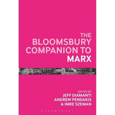 The Bloomsbury Companion to Marx - (Bloomsbury Companions) by  Andrew Pendakis & Imre Szeman & Jeff Diamanti (Paperback)