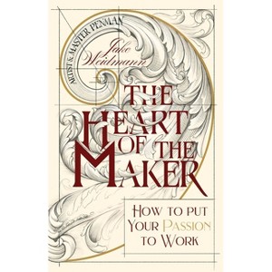 The Heart of the Maker - by  Jake Weidmann (Hardcover) - 1 of 1