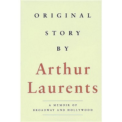 Original Story By - (Applause Books) by  Arthur Laurents (Paperback)
