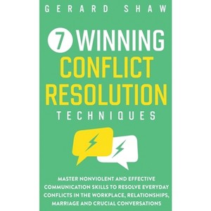 7 Winning Conflict Resolution Techniques - by Gerard Shaw - 1 of 1