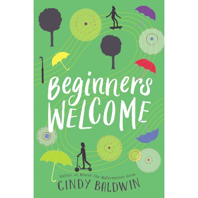 Beginners Welcome - by  Cindy Baldwin (Hardcover)