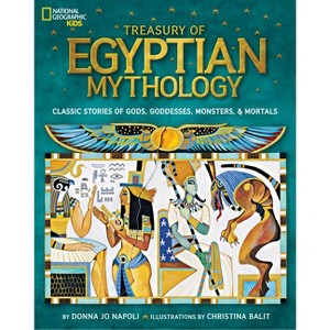 Treasury of Egyptian Mythology - (National Geographic Kids) by  Donna Jo Napoli (Hardcover) - 1 of 1